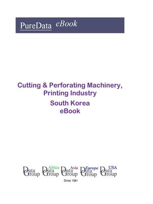 cover image of Cutting & Perforating Machinery, Printing Industry in South Korea